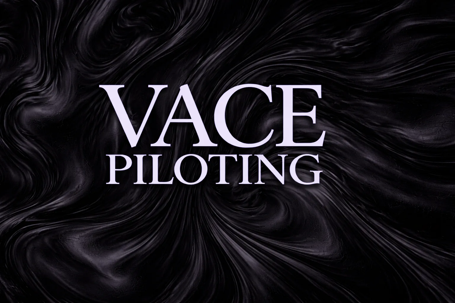 Vace Piloting Bot